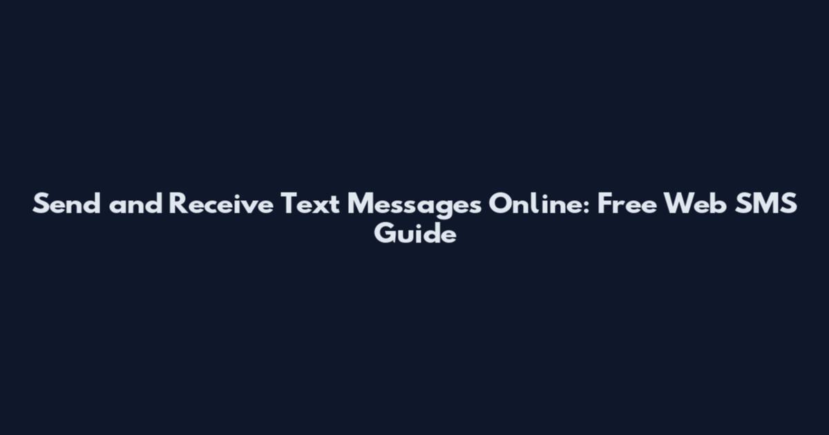 Send and Receive Text Messages Online: Free Web SMS Guide