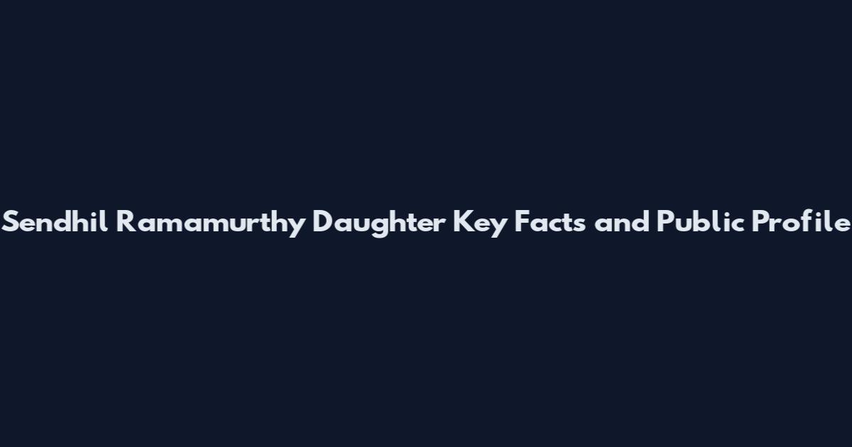 Sendhil Ramamurthy Daughter Key Facts and Public Profile