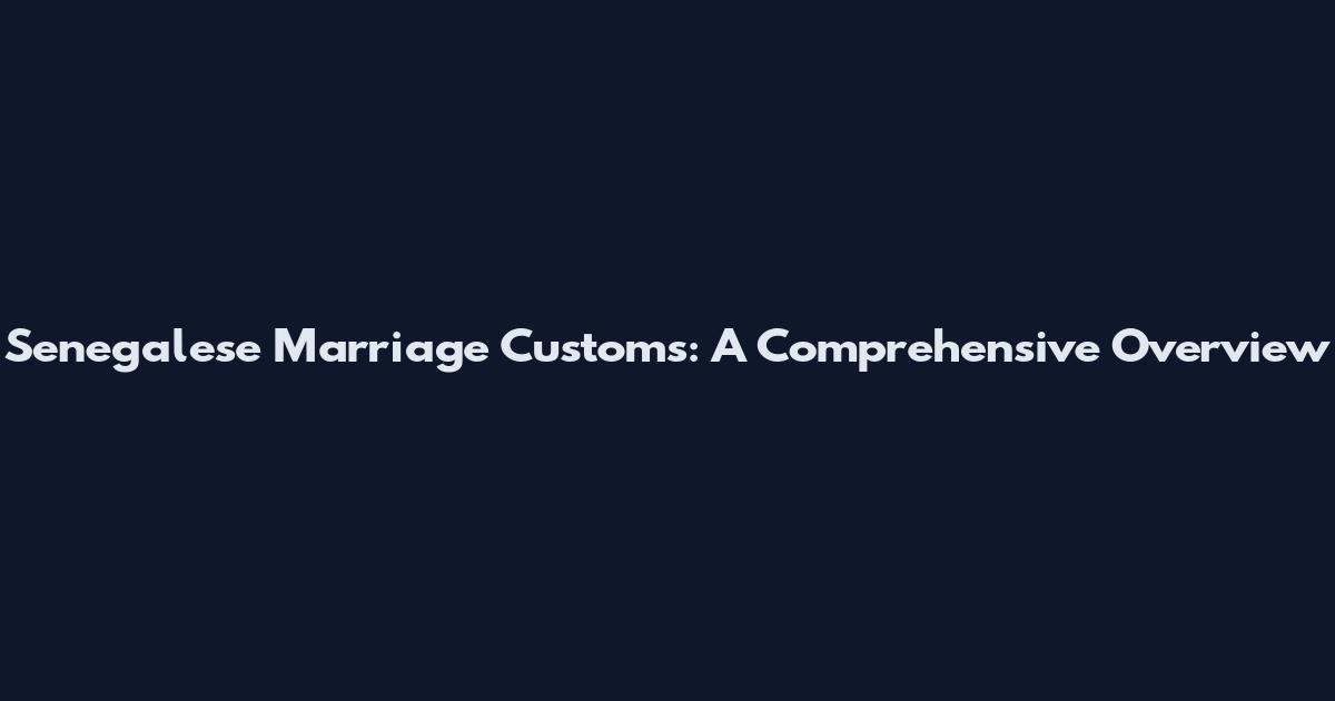 Senegalese Marriage Customs: A Comprehensive Overview