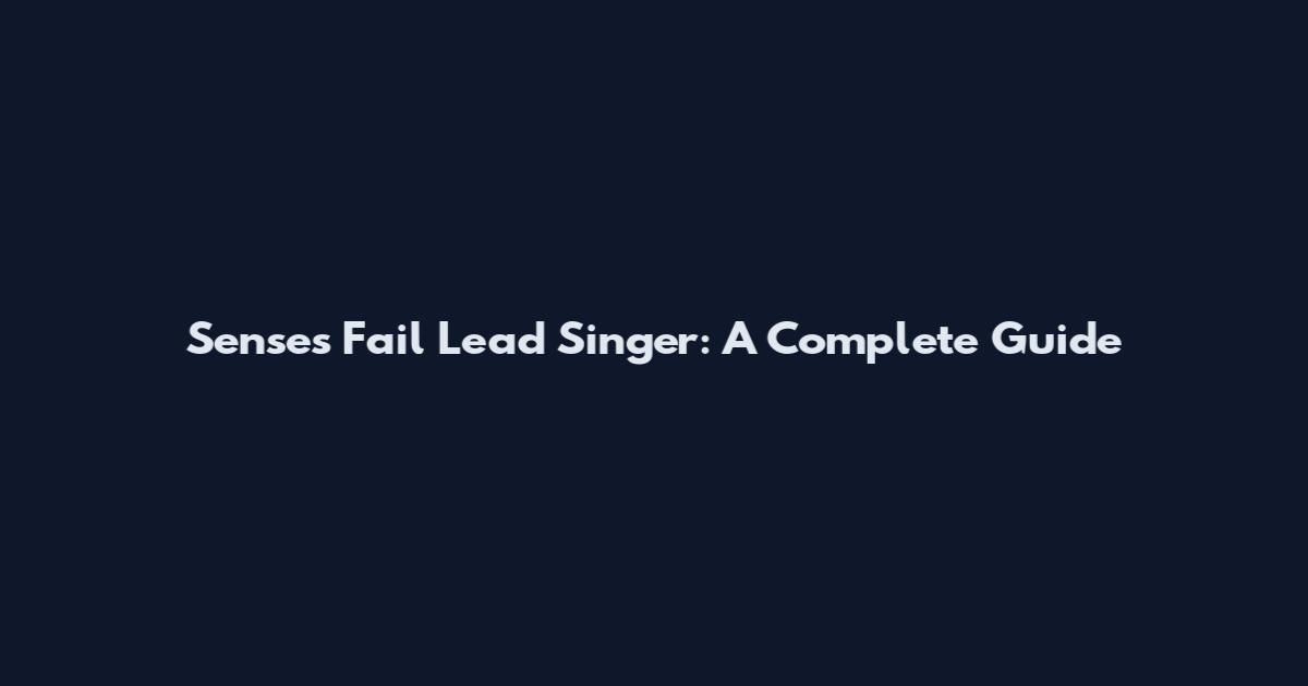 Senses Fail Lead Singer: A Complete Guide