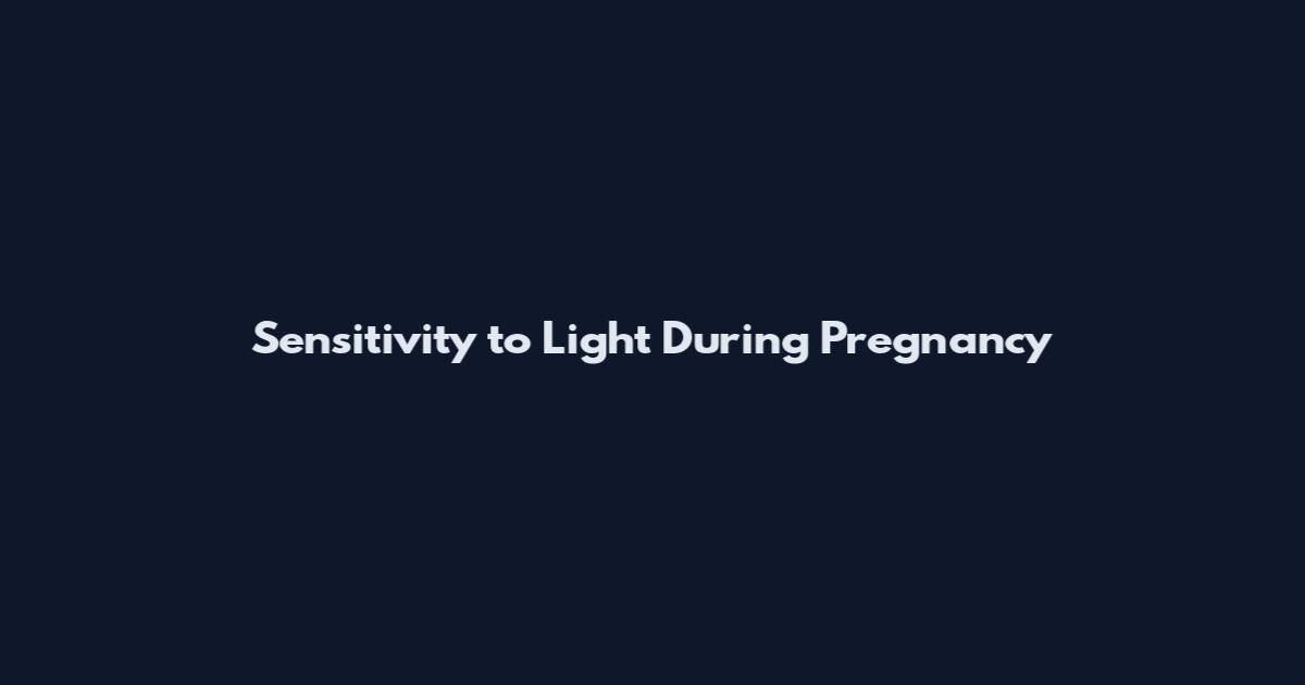 Sensitivity to Light During Pregnancy