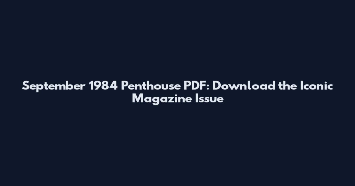 September 1984 Penthouse PDF: Download the Iconic Magazine Issue