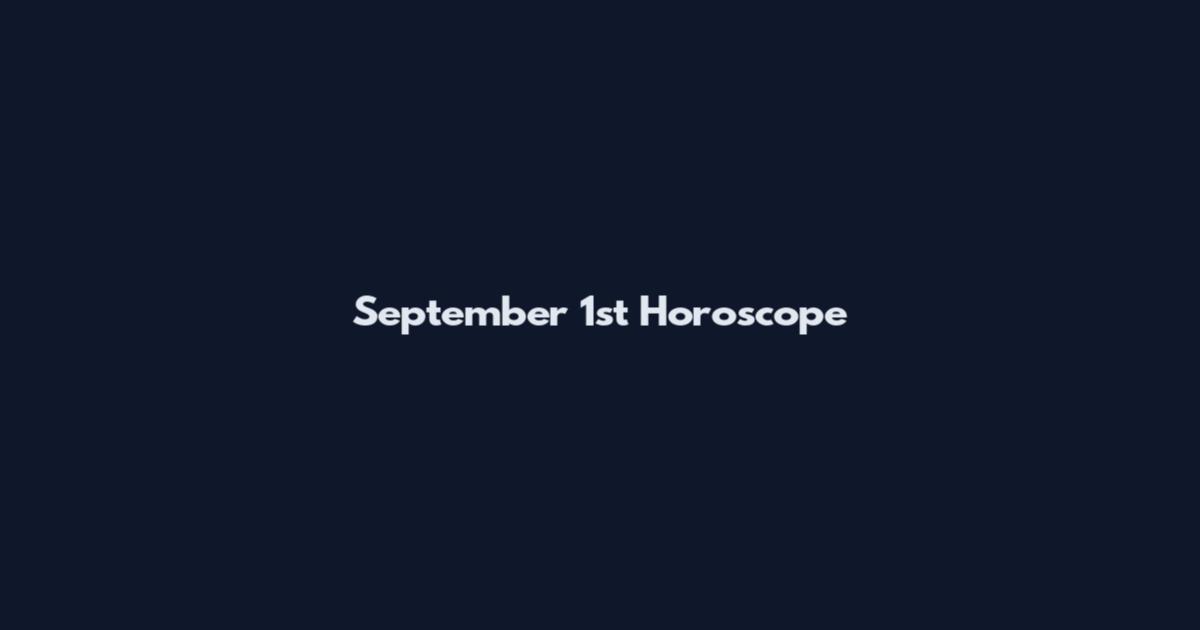 September 1st Horoscope