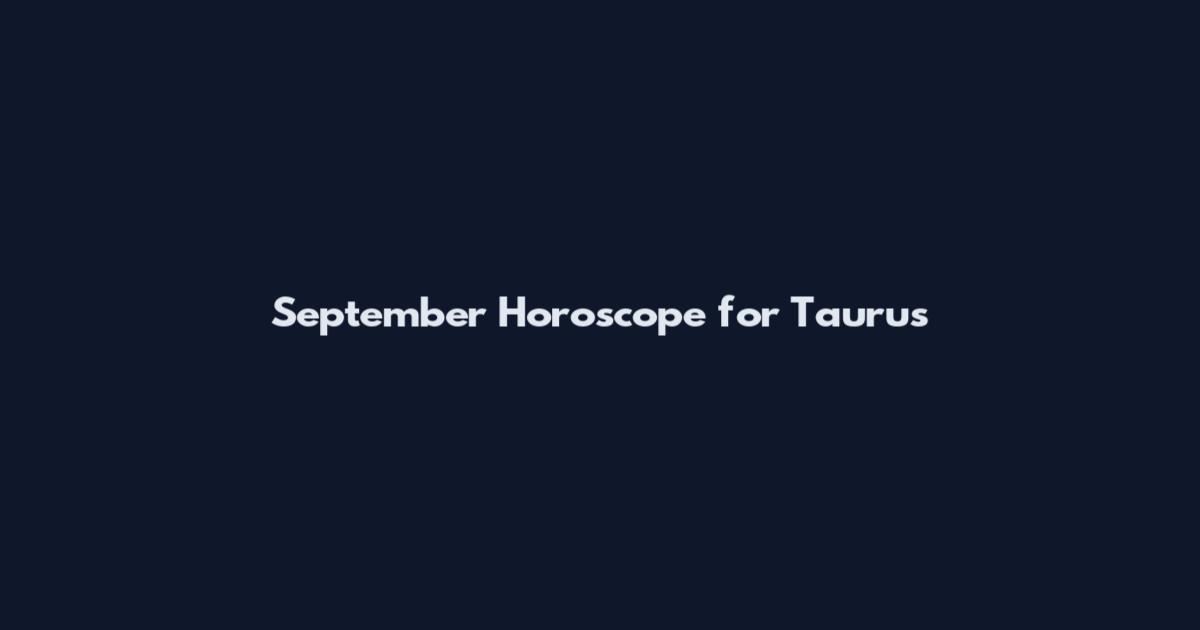 September Horoscope for Taurus