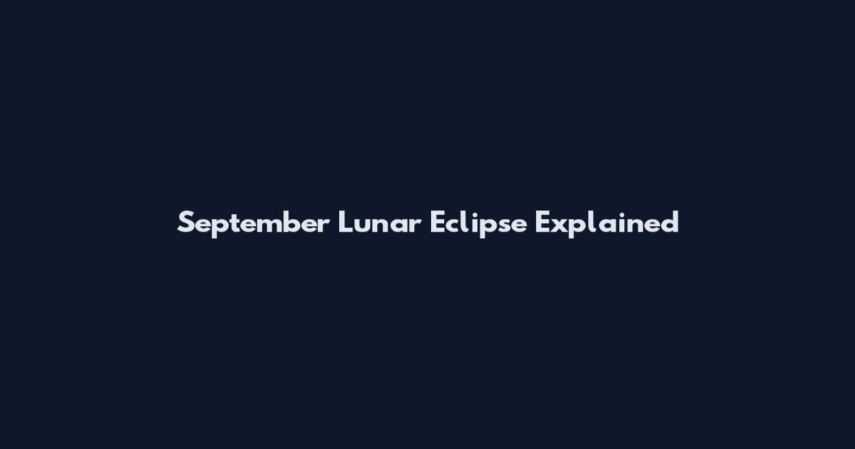 September Lunar Eclipse Explained