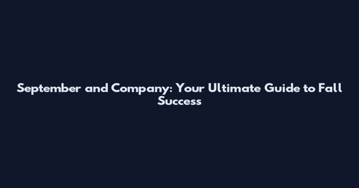 September and Company: Your Ultimate Guide to Fall Success