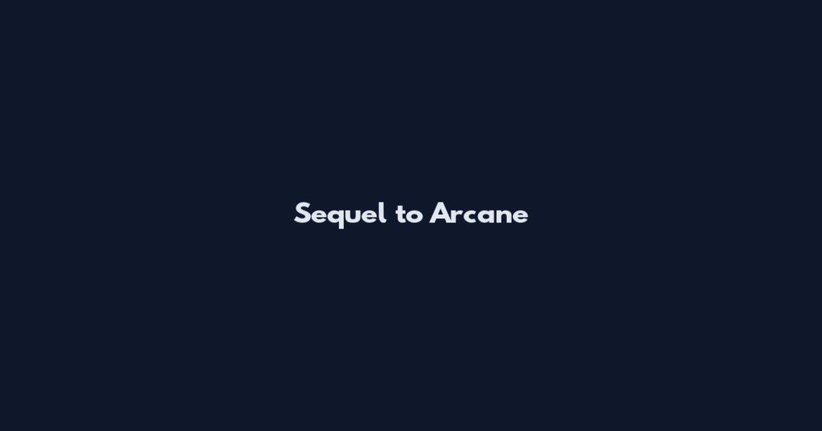 Sequel to Arcane