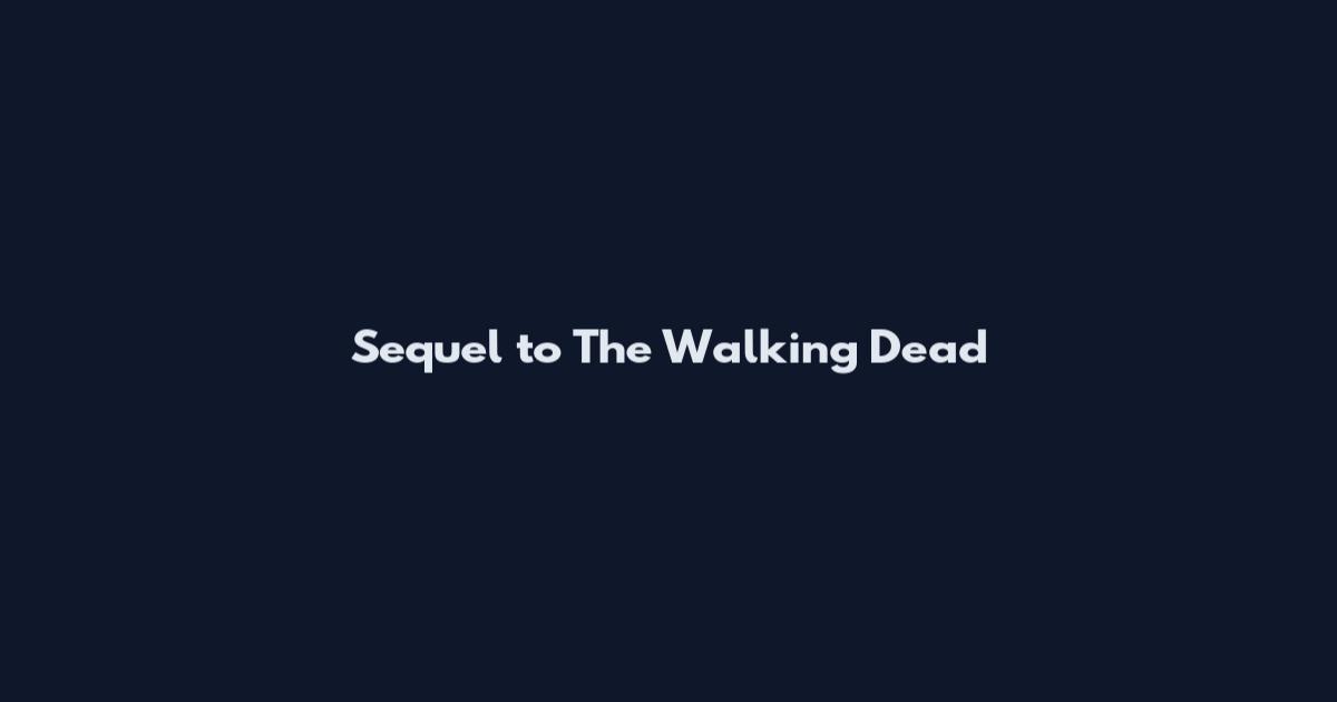 Sequel to The Walking Dead