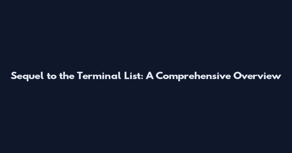 Sequel to the Terminal List: A Comprehensive Overview