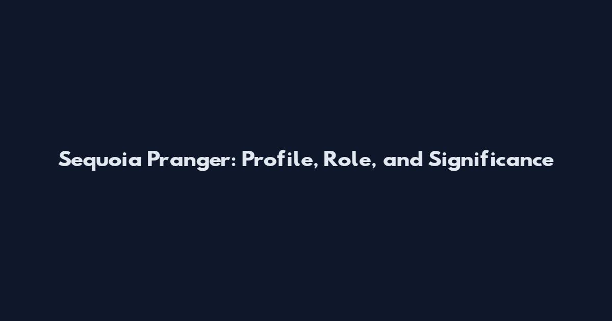 Sequoia Pranger: Profile, Role, and Significance