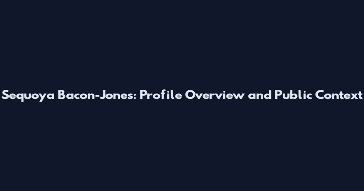 Sequoya Bacon-Jones: Profile Overview and Public Context