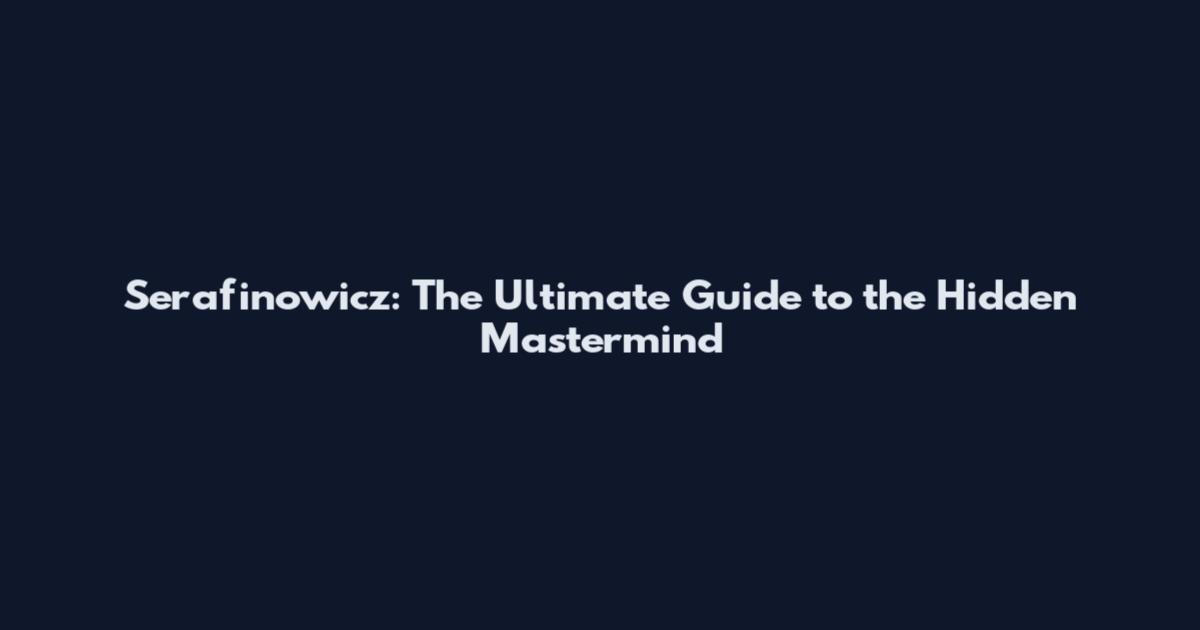 Serafinowicz: The Ultimate Guide to the Hidden Mastermind