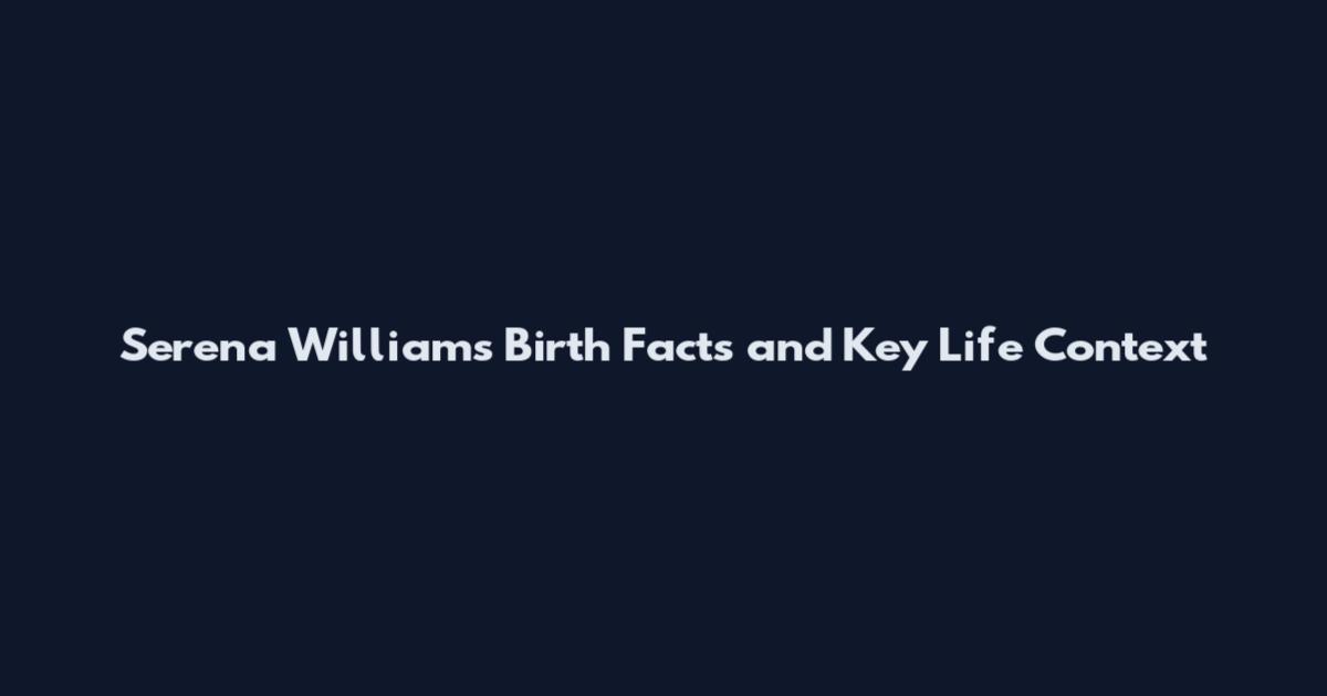 Serena Williams Birth Facts and Key Life Context