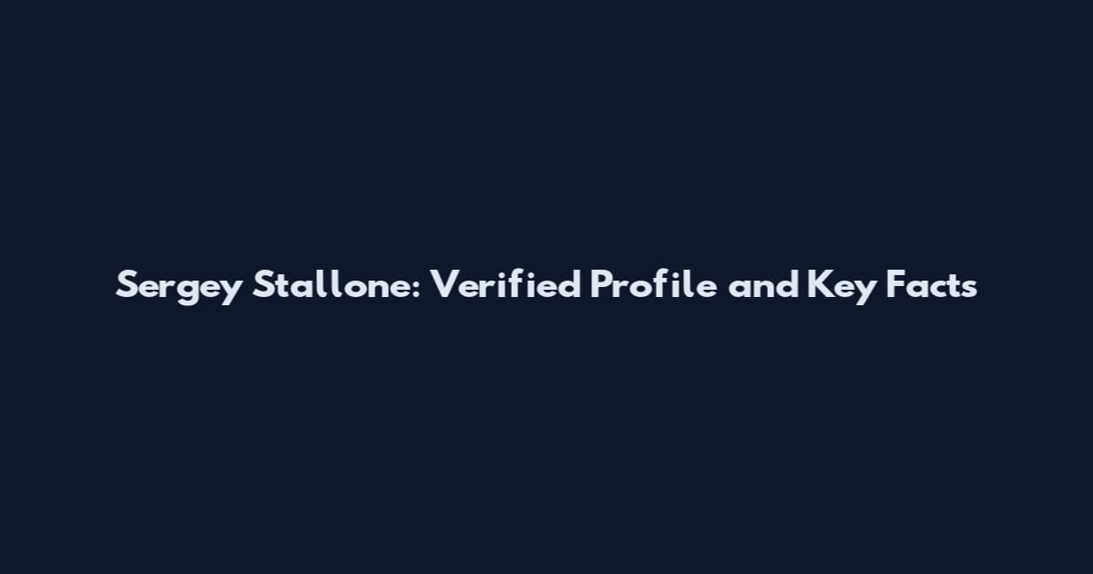 Sergey Stallone: Verified Profile and Key Facts