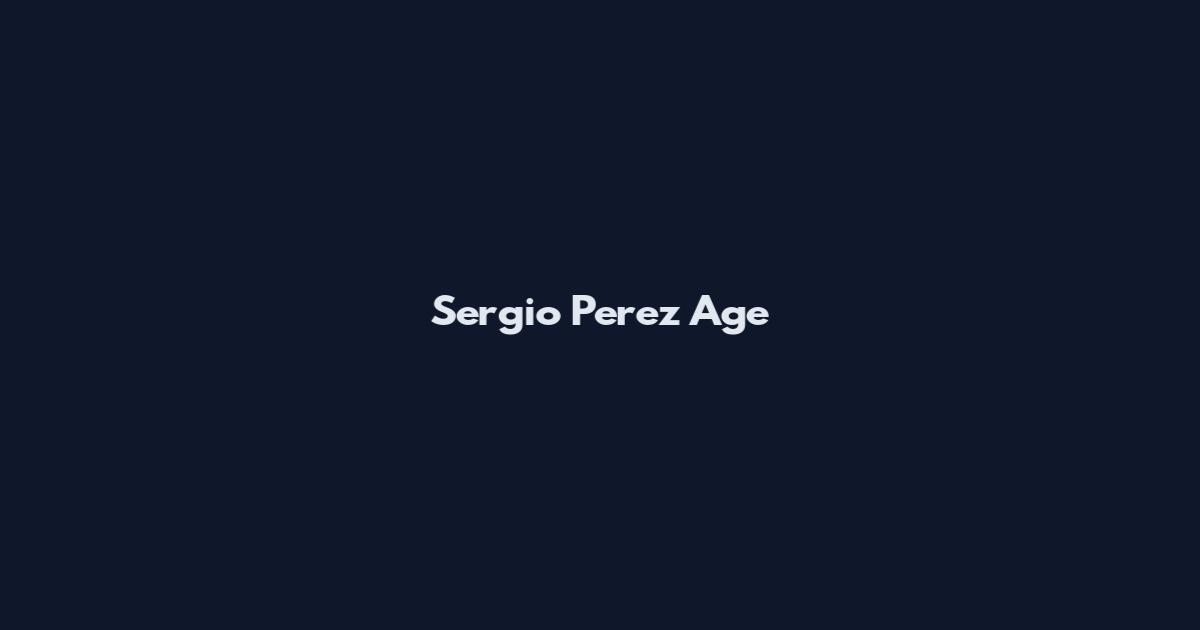 Sergio Perez Age