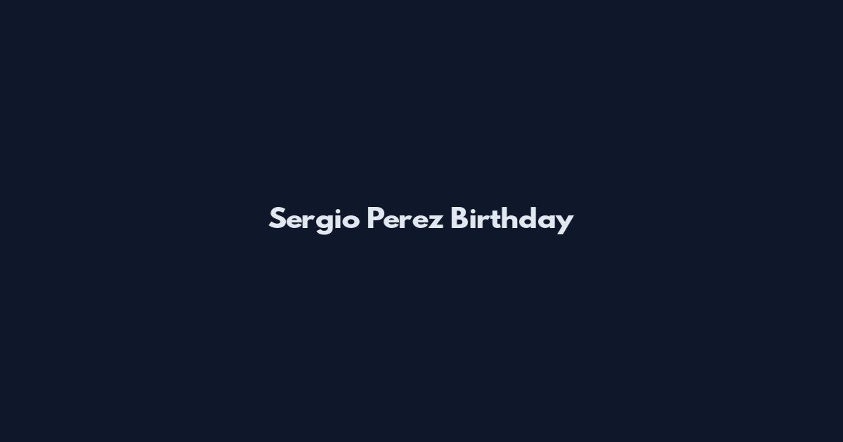 Sergio Perez Birthday