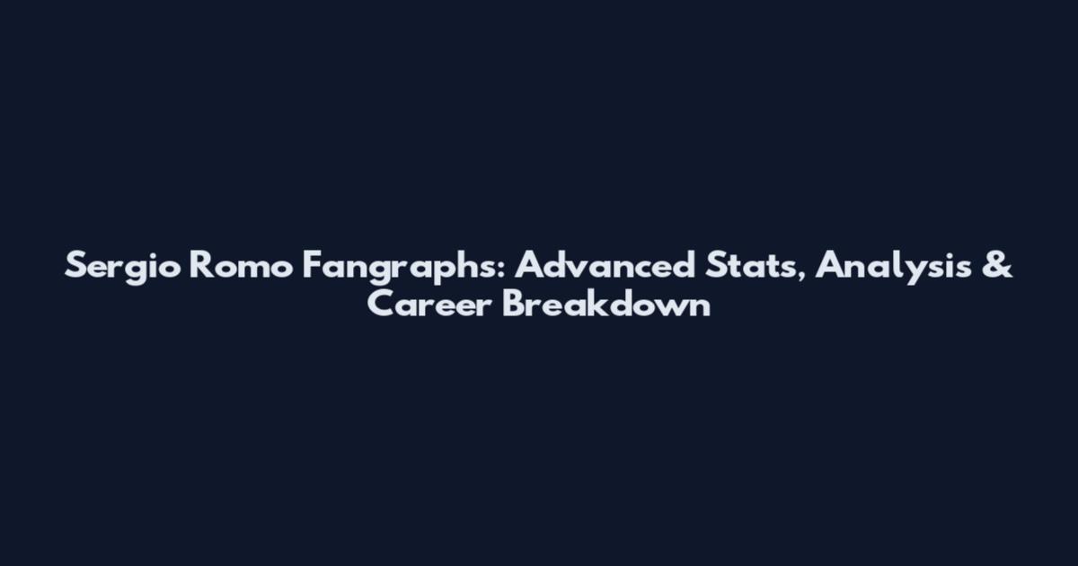 Sergio Romo Fangraphs: Advanced Stats, Analysis & Career Breakdown