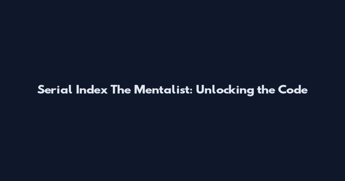 Serial Index The Mentalist: Unlocking the Code