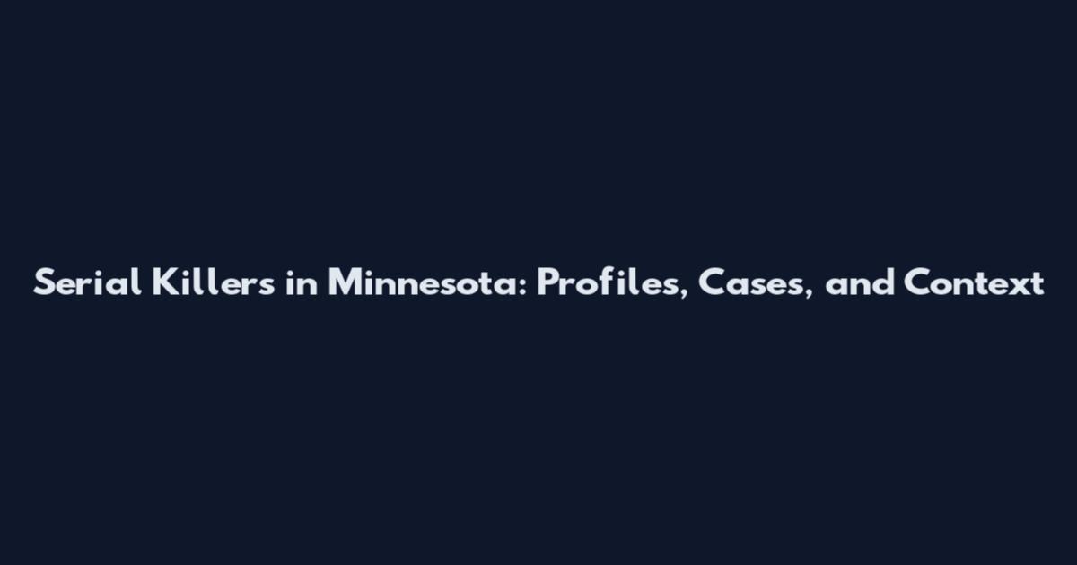 Serial Killers in Minnesota: Profiles, Cases, and Context