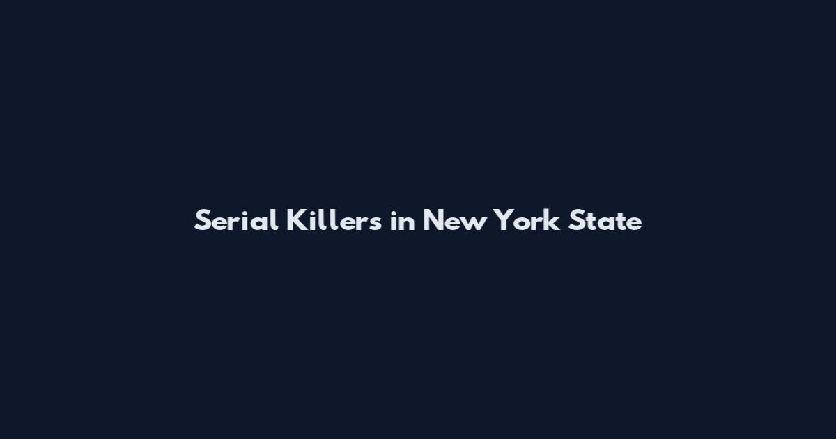 Serial Killers in New York State