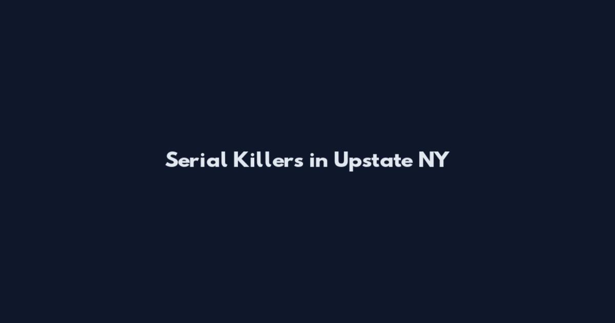 Serial Killers in Upstate NY