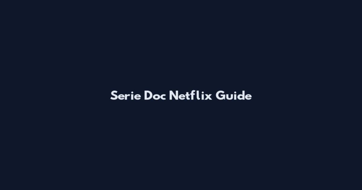 Serie Doc Netflix Guide