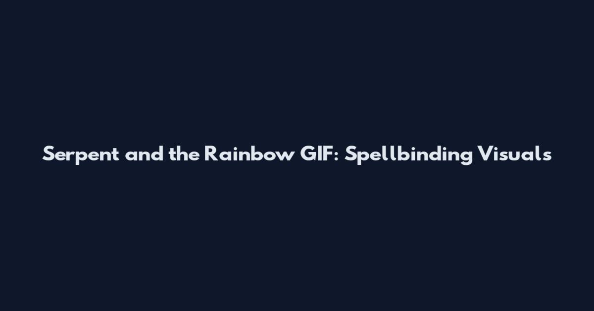 Serpent and the Rainbow GIF: Spellbinding Visuals