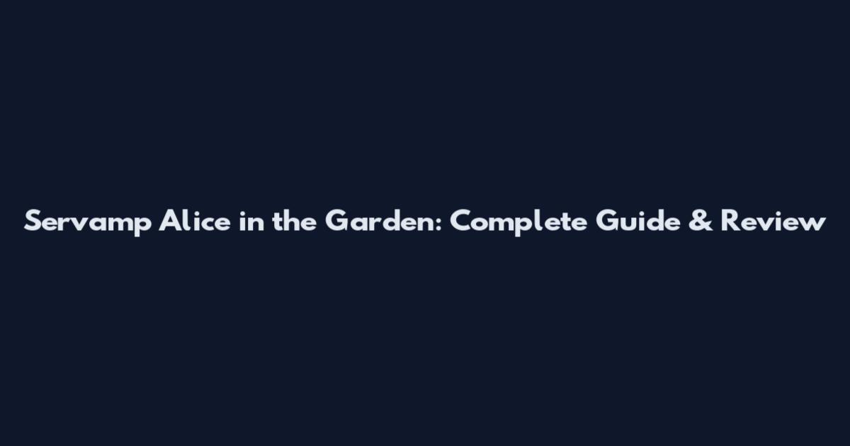 Servamp Alice in the Garden: Complete Guide & Review