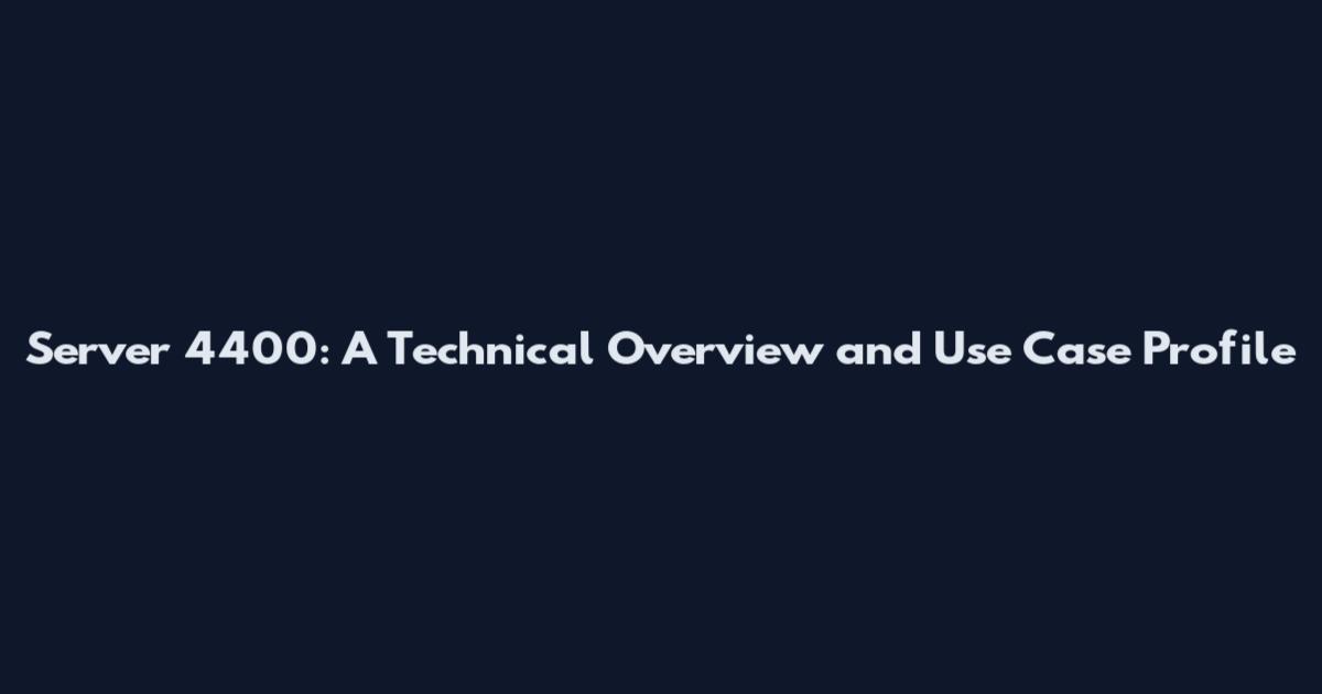 Server 4400: A Technical Overview and Use Case Profile