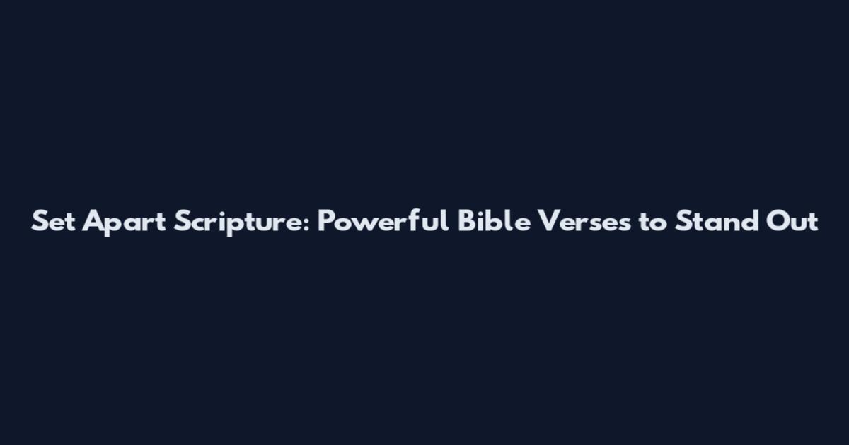 Set Apart Scripture: Powerful Bible Verses to Stand Out