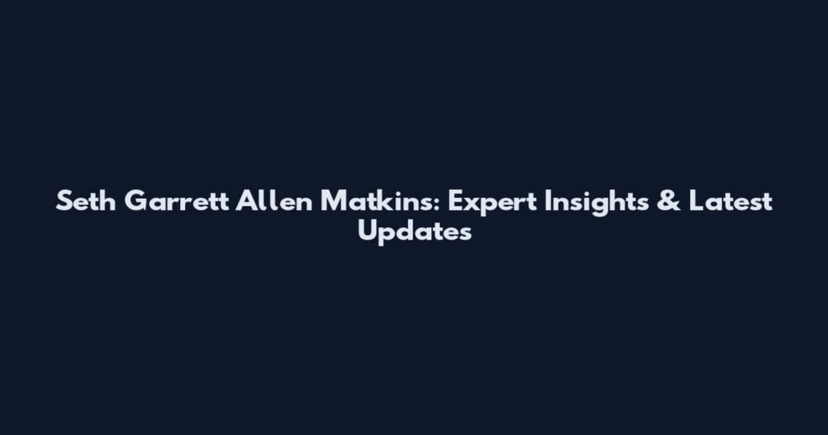 Seth Garrett Allen Matkins: Expert Insights & Latest Updates