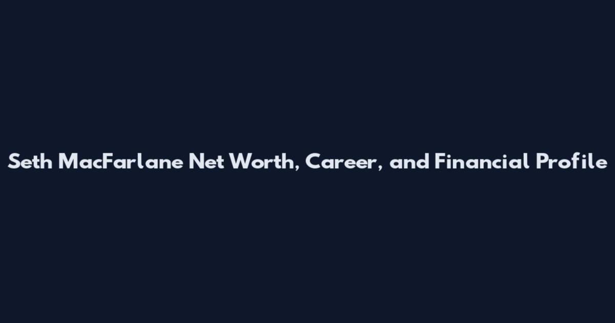 Seth MacFarlane Net Worth, Career, and Financial Profile