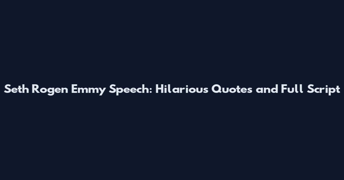 Seth Rogen Emmy Speech: Hilarious Quotes and Full Script