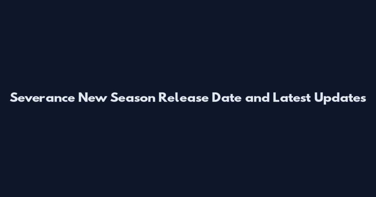 Severance New Season Release Date and Latest Updates