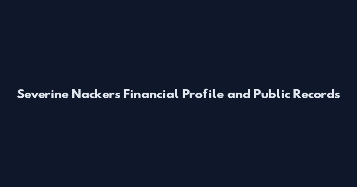 Severine Nackers Financial Profile and Public Records