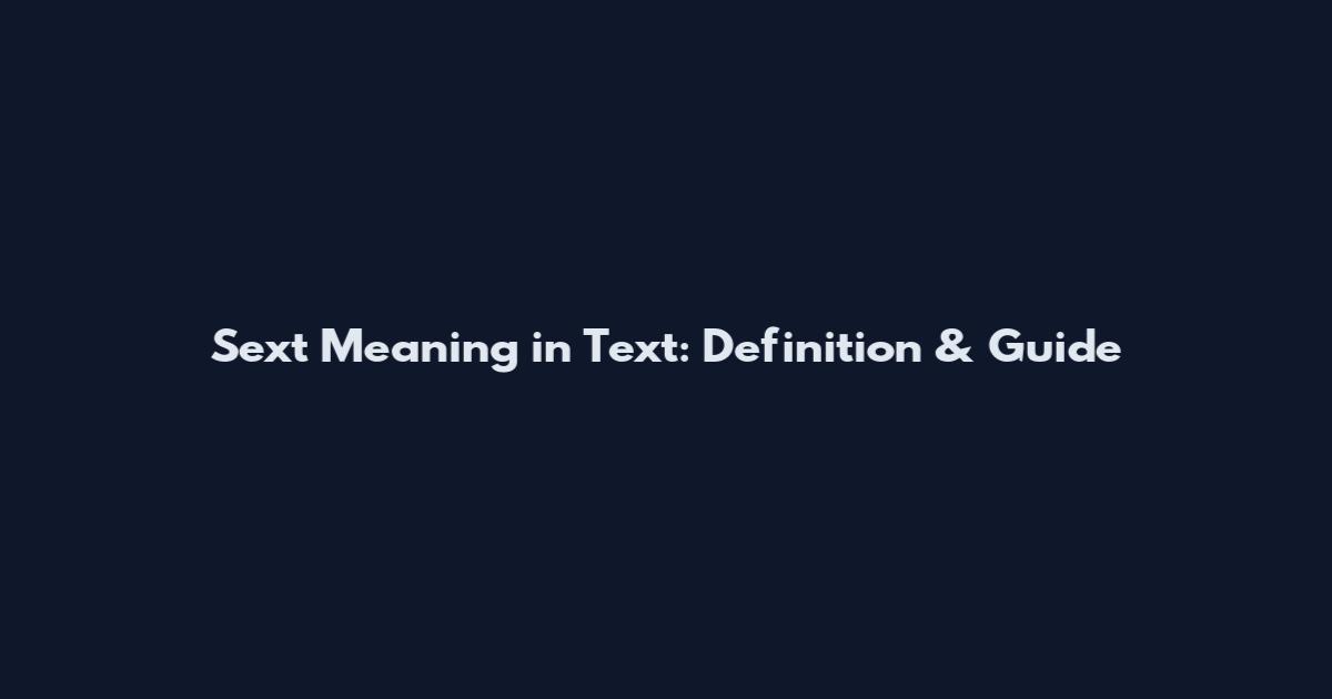 Sext Meaning in Text: Definition & Guide