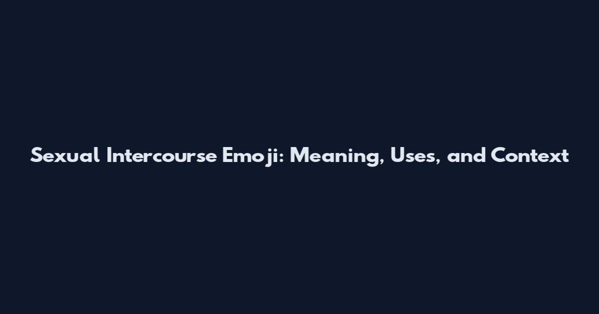 Sexual Intercourse Emoji: Meaning, Uses, and Context