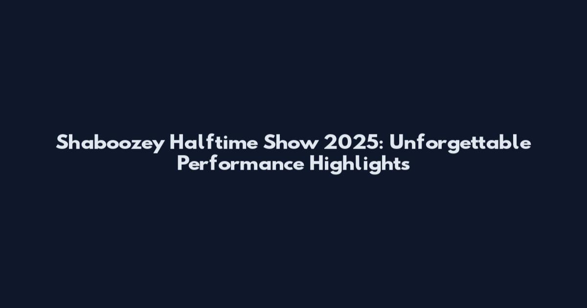 Shaboozey Halftime Show 2025: Unforgettable Performance Highlights