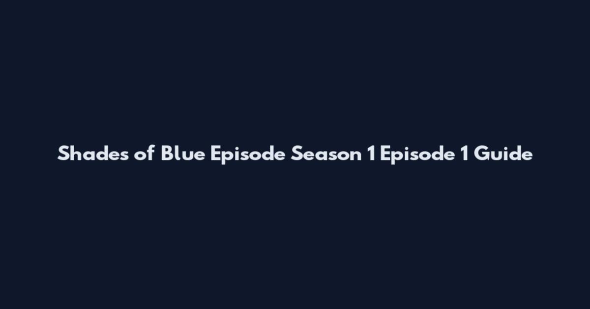Shades of Blue Episode Season 1 Episode 1 Guide