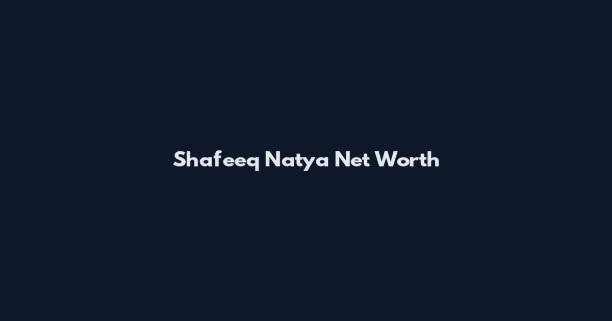 Shafeeq Natya Net Worth