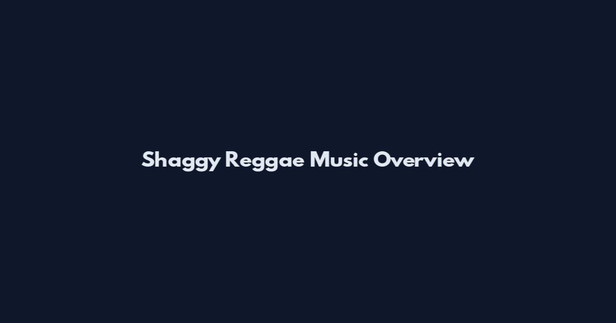 Shaggy Reggae Music Overview
