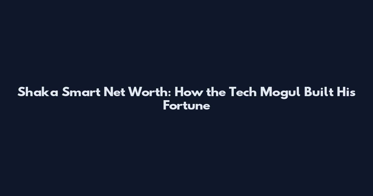 Shaka Smart Net Worth: How the Tech Mogul Built His Fortune