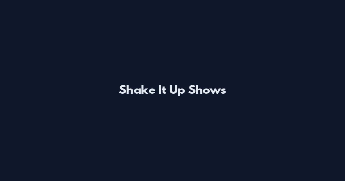 Shake It Up Shows