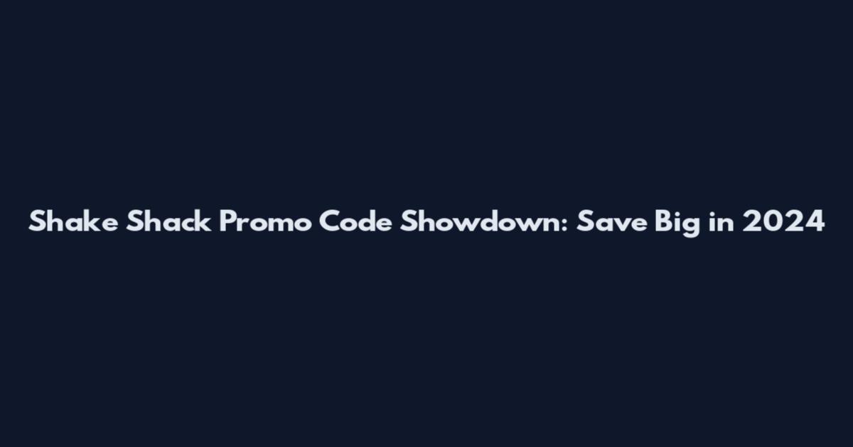 Shake Shack Promo Code Showdown: Save Big in 2024