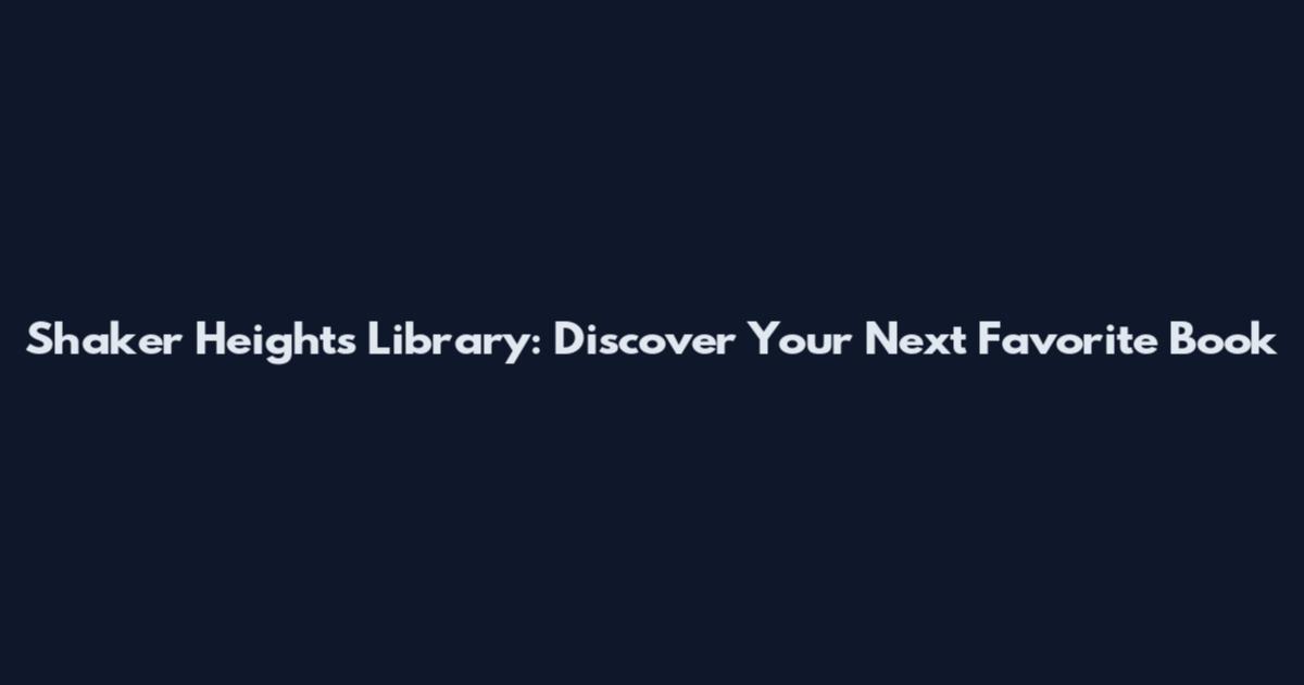 Shaker Heights Library: Discover Your Next Favorite Book