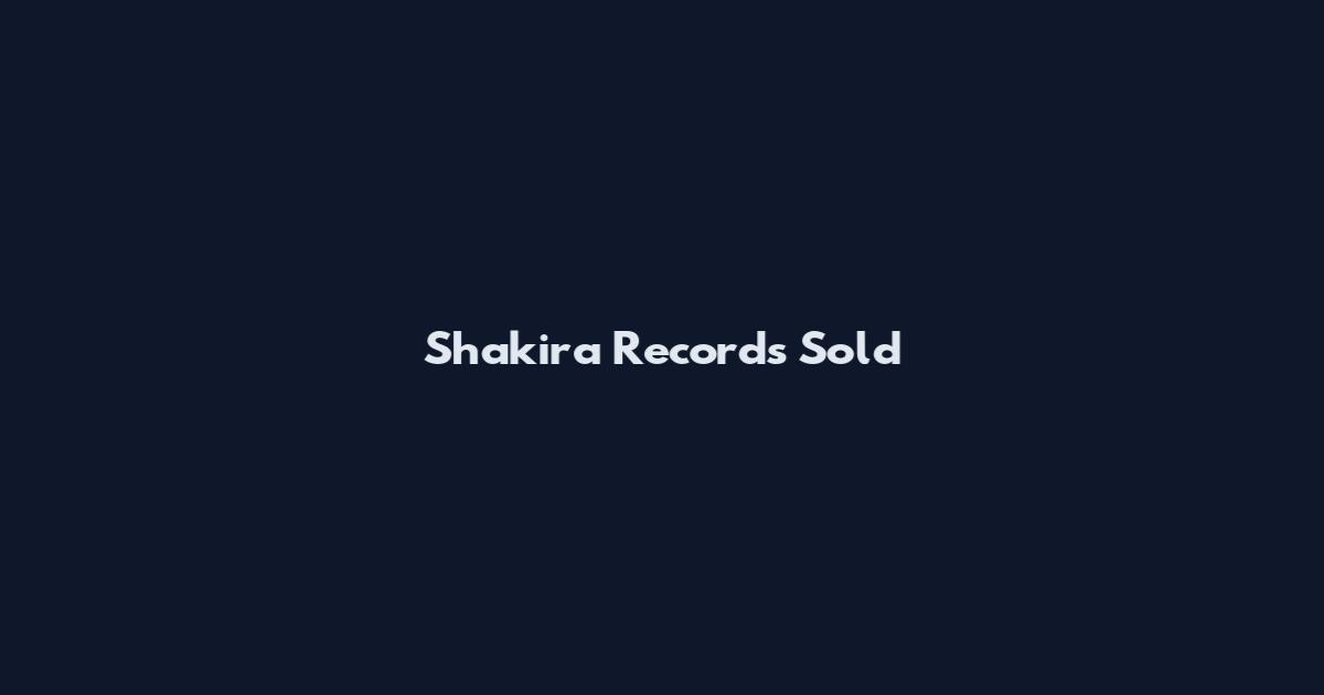 Shakira Records Sold
