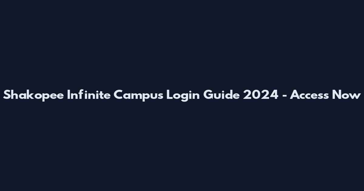 Shakopee Infinite Campus Login Guide 2024 - Access Now