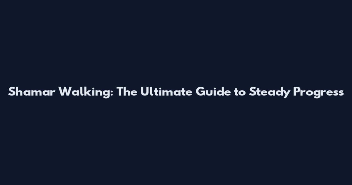Shamar Walking: The Ultimate Guide to Steady Progress