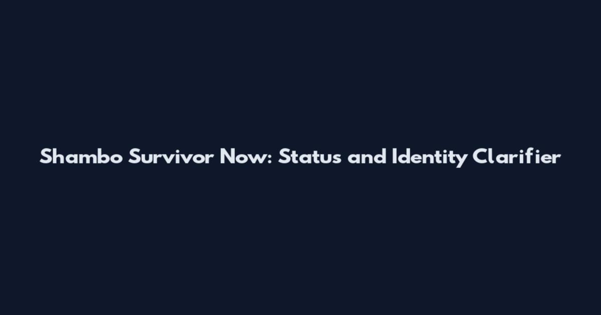 Shambo Survivor Now: Status and Identity Clarifier