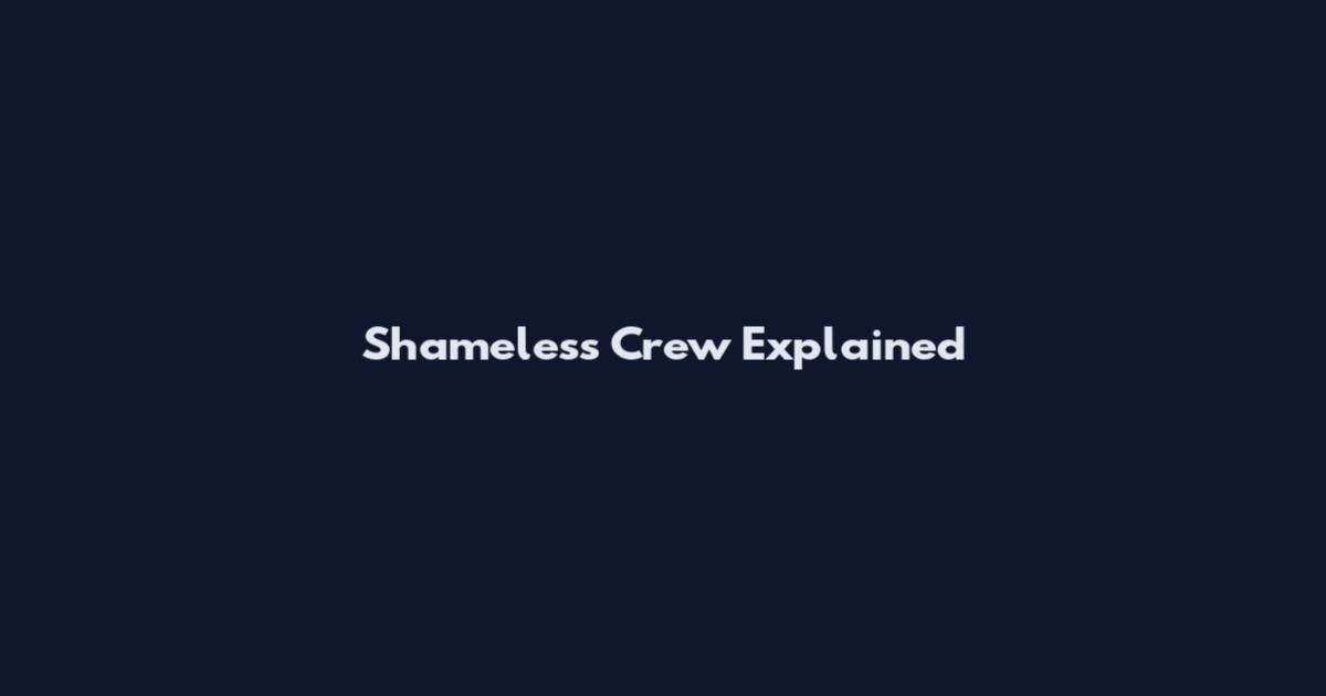 Shameless Crew Explained